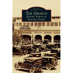 The Springs: Resort Towns of Sonoma Valley - Hardcover