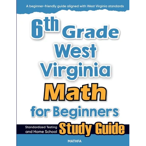 6th Grade West Virginia Math for Beginners: Standardized Testing and Home School Study Guide - Paperback