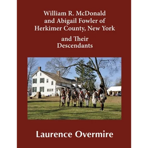 William R. McDonald and Abigail Fowler of Herkimer County, New York and Their Descendants - Paperback