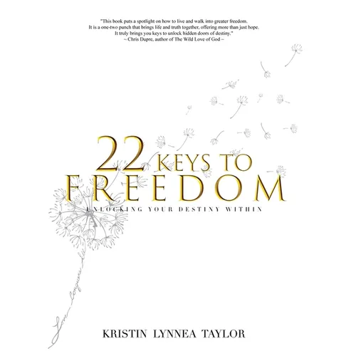 22 Keys to Freedom: Unlocking Your Destiny Within - Paperback