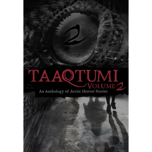 Taaqtumi 2: An Anthology of Arctic Horror Stories - Paperback