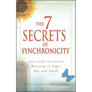 7 Secrets of Synchronicity: Your Guide to Finding Meaning in Signs Big and Small - Paperback