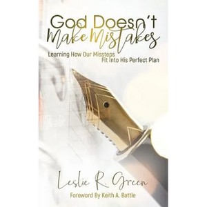 God Doesn't Make Mistakes: Learning How Our Missteps Fit Into His Perfect Plan - Paperback