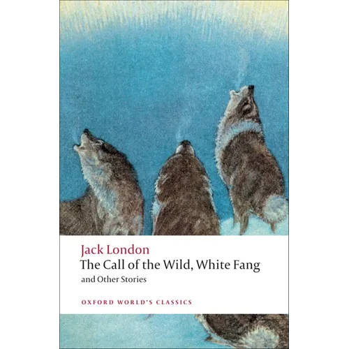 The Call of the Wild, White Fang, and Other Stories - Paperback