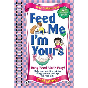 Feed Me I'm Yours: Baby Food Made Easy - Paperback