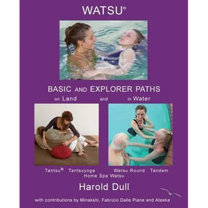 Watsu Basic and Explorer Paths on Land and in Water - Paperback