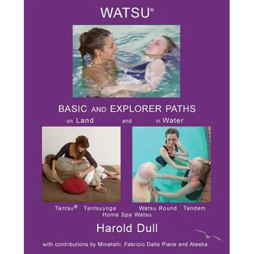 Watsu Basic and Explorer Paths on Land and in Water - Paperback