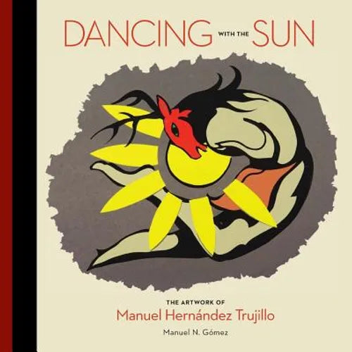 Dancing with the Sun: The Artwork of Manuel Hernandez Trujillo - Paperback