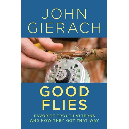Good Flies: Favorite Trout Patterns and How They Got That Way - Paperback