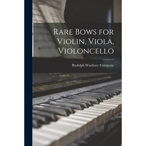 Rare Bows for Violin, Viola, Violoncello - Paperback