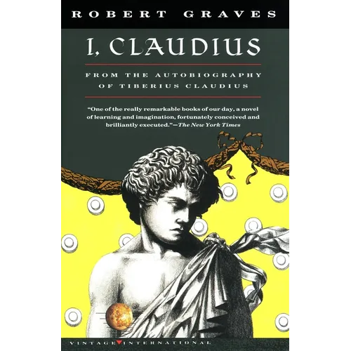 I, Claudius: From the Autobiography of Tiberius Claudius, Born 10 B.C., Murdered and Deified A.D. 54 - Paperback