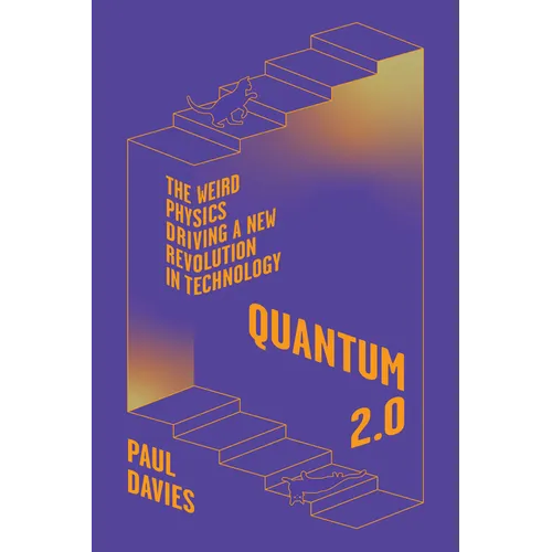 Quantum 2.0: The Weird Physics Driving a New Revolution in Technology - Hardcover