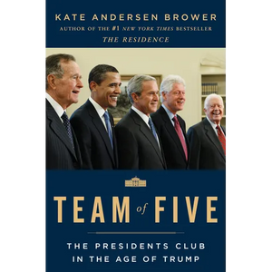 Team of Five: The Presidents Club in the Age of Trump - Paperback