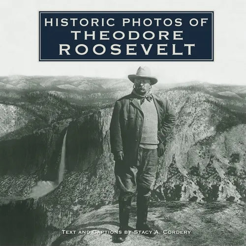 Historic Photos of Theodore Roosevelt - Hardcover