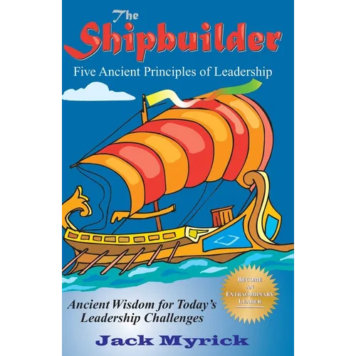 The Shipbuilder: Five Ancient Principles of Leadership - Paperback
