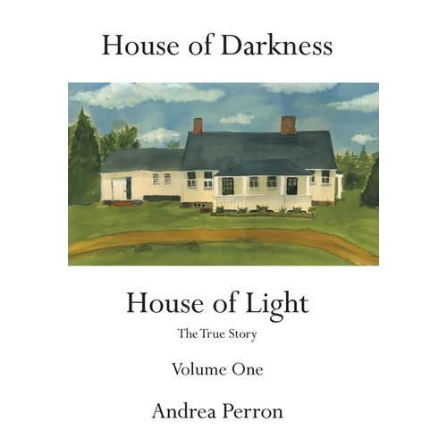 House of Darkness House of Light: The True Story Volume One - Hardcover