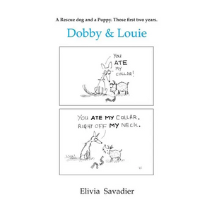 Dobby & Louie: A rescue dog and a puppy. Those first two years. - Paperback