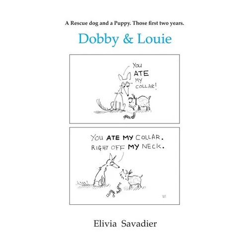 Dobby & Louie: A rescue dog and a puppy. Those first two years. - Paperback