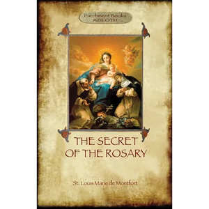 The Secret of the Rosary: a classic of Marian devotion (Aziloth Books) - Paperback