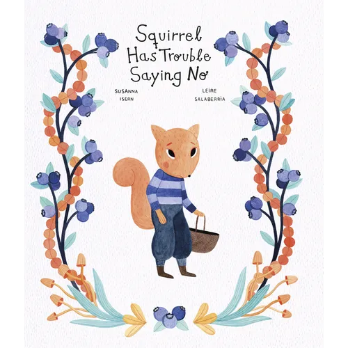 Squirrel Has Trouble Saying No - Hardcover