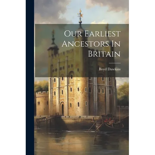 Our Earliest Ancestors In Britain - Paperback