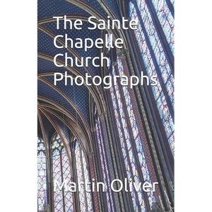 The Sainte Chapelle Church Photographs - Paperback