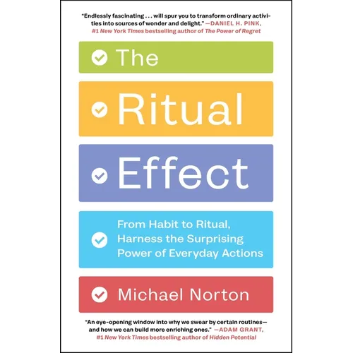 The Ritual Effect: From Habit to Ritual, Harness the Surprising Power of Everyday Actions - Paperback