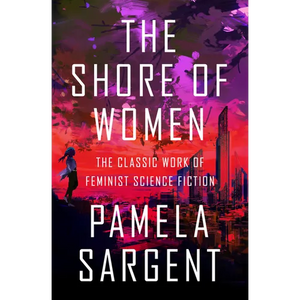 The Shore of Women: The Classic Work of Feminist Science Fiction - Paperback