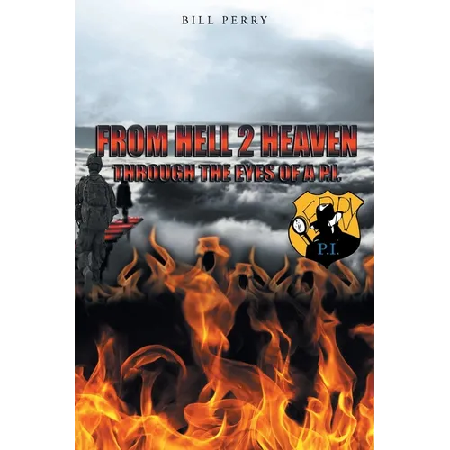 From Hell 2 Heaven: Through the Eyes of a P.I. - Paperback