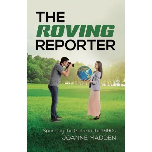 The Roving Reporter: Spanning the Globe in the 1990s - Paperback