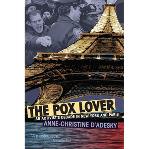 The Pox Lover: An Activist's Decade in New York and Paris - Hardcover