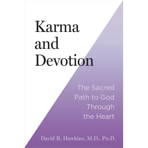Karma and Devotion: The Sacred Path to God Through the Heart - Paperback