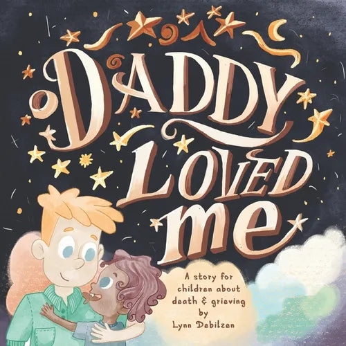 Daddy Loved Me: A Story for Children About Death and Grieving - Paperback