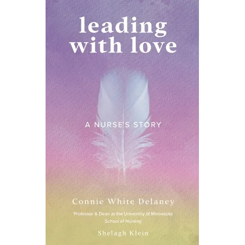 Leading with Love: A Nurse's Story - Paperback