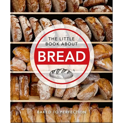The Little Book about Bread: Baked to Perfection - Hardcover