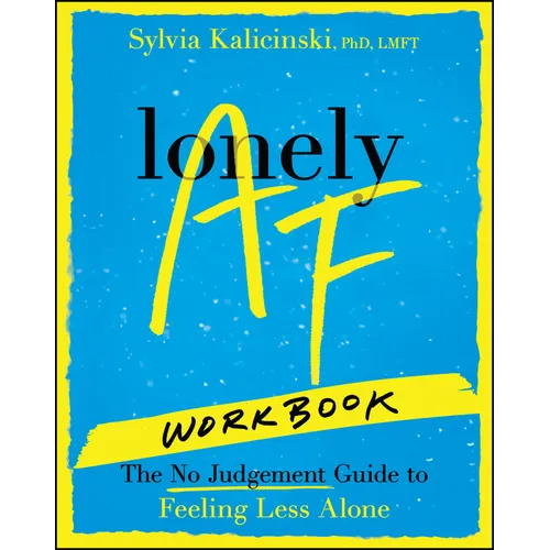 Lonely AF Workbook: The No-Judgment Guide to Feeling Less Alone - Paperback