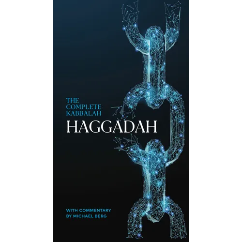 The Complete Kabbalah Haggadah - Hardcover
