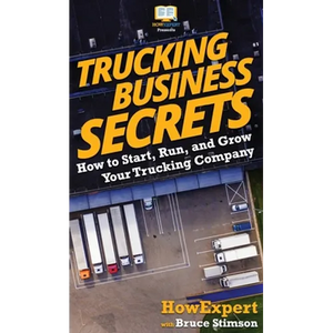 Trucking Business Secrets: How to Start, Run, and Grow Your Trucking Company - Hardcover