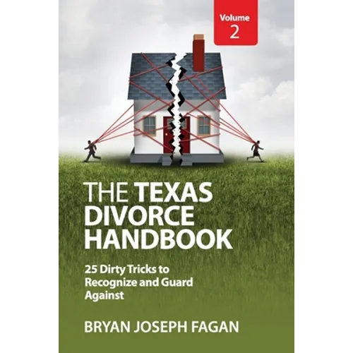 The Texas Divorce Handbook Volume 2: 25 Dirty Tricks to Recognize and Guard Against - Paperback