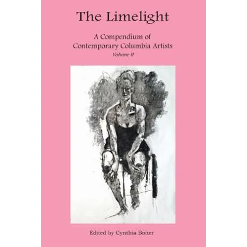 The Limelight A Compendium of Contemporary Columbia Artists Volume II - Paperback