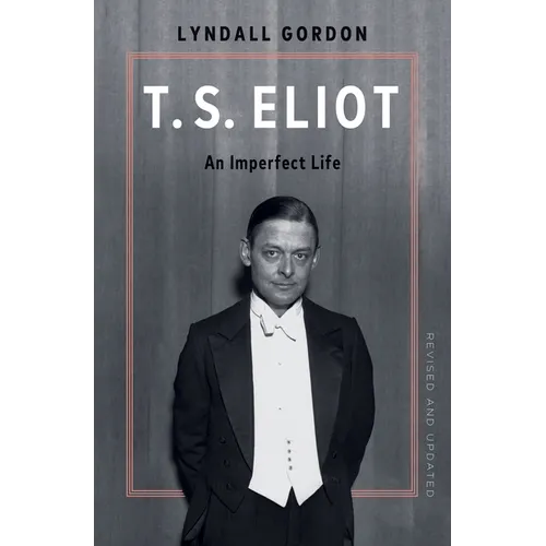 T.S. Eliot: An Imperfect Life - Hardcover