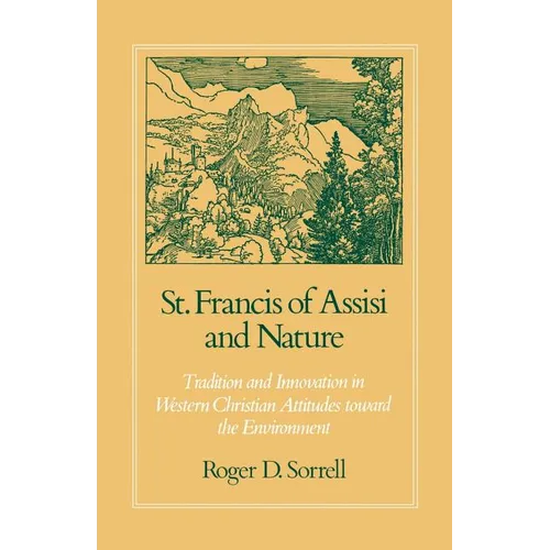 St. Francis of Assisi and Nature: Tradition and Innovation in Western Christian Attitudes Toward the Environment - Paperback