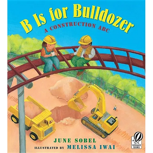 B Is for Bulldozer: A Construction ABC - Paperback
