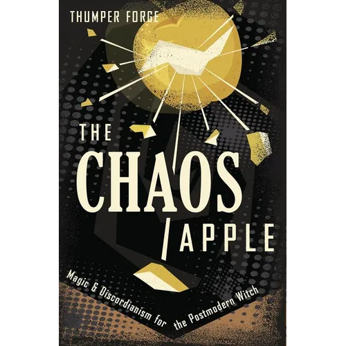 The Chaos Apple: Magic & Discordianism for the Postmodern Witch - Paperback