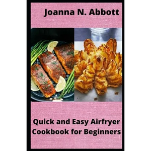 Quick and Easy Airfryer Cookbook for Beginners: 35 healthy Airfryer Recipes - Paperback