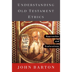 Understanding Old Testament Ethics: Approaches and Explorations - Paperback