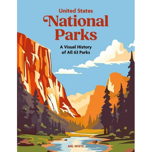 United States National Parks: A Visual History of All 63 Parks - Hardcover
