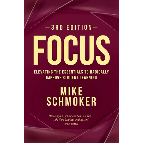 Focus: Elevating the Essentials to Radically Improve Student Learning - Paperback