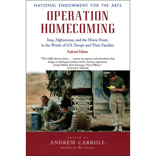 Operation Homecoming: Iraq, Afghanistan, and the Home Front, in the Words of U.S. Troops and Their Families - Paperback