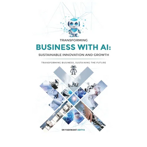 Transforming Business with AI: Sustainable Innovation and Growth - Paperback